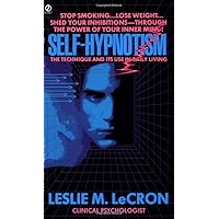 Self-Hypnotism: The Technique and Its Use in Daily Living Self-Hypnotism: The Technique and Its Use in Daily Living Mass Market Paperback Paperback Hardcover