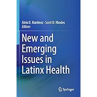 New and Emerging Issues in Latinx Health New and Emerging Issues in Latinx Health Paperback Kindle Hardcover