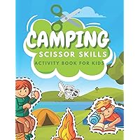 Camping Scissors Skills Activity Book For Kids: Fun Coloring And Practice Cutting For Preschool Toddlers Ages 3 And Up | Camping Activity Book For Kids | Outdoor Coloring Book