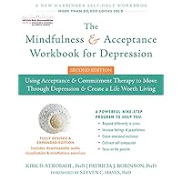 The Mindfulness and Acceptance Workbook for Depression: Using Acceptance and Commitment Therapy to Move Through Depression and Create a Life Worth Living (A New Harbinger Self-Help Workbook) The Mindfulness and Acceptance Workbook for Depression: Using Acceptance and Commitment Therapy to Move Through Depression and Create a Life Worth Living (A New Harbinger Self-Help Workbook) Paperback Kindle