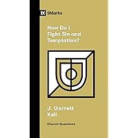 How Do I Fight Sin and Temptation? (Church Questions) How Do I Fight Sin and Temptation? (Church Questions) Paperback Kindle