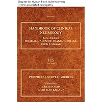 Peripheral Nerve Disorders: Chapter 30. Human T-cell leukemia virus (HTLV)-associated neuropathy (Handbook of Clinical Neurology 115)