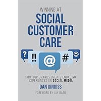 Winning at Social Customer Care: How Top Brands Create Engaging Experiences on Social Media Winning at Social Customer Care: How Top Brands Create Engaging Experiences on Social Media Kindle Paperback