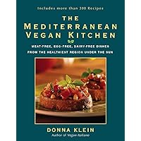 The Mediterranean Vegan Kitchen: Meat-Free, Egg-Free, Dairy-Free Dishes from the Healthiest Region Under the Sun: A Vegan Cookbook The Mediterranean Vegan Kitchen: Meat-Free, Egg-Free, Dairy-Free Dishes from the Healthiest Region Under the Sun: A Vegan Cookbook Paperback Kindle