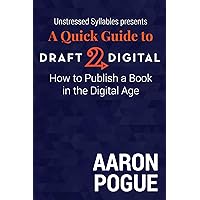 A Quick Guide to Draft2Digital: How to Publish a Book in the Digital Age (Unstressed Syllables Presents) A Quick Guide to Draft2Digital: How to Publish a Book in the Digital Age (Unstressed Syllables Presents) Kindle