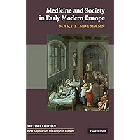 Medicine and Society in Early Modern Europe (New Approaches to European History, Series Number 44) Medicine and Society in Early Modern Europe (New Approaches to European History, Series Number 44) Hardcover Paperback