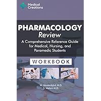 Pharmacology Review - A Comprehensive Reference Guide for Medical, Nursing, and Paramedic Students: Workbook Pharmacology Review - A Comprehensive Reference Guide for Medical, Nursing, and Paramedic Students: Workbook Paperback