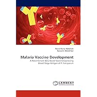 Malaria Vaccine Development: A Recombinant BCG-Based Vaccine Expressing Blood-Stage Antigen of P. Falciparum Malaria Vaccine Development: A Recombinant BCG-Based Vaccine Expressing Blood-Stage Antigen of P. Falciparum Paperback