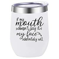 If My Mouth Doesn't Say It My Face Definitely Will Wine Tumbler,Funny Sayings Vacuum Stainless Steel Coffee Mug,12 OZ Humorous Insulated Milk Cup,Gift for Women and Girls