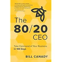 The 80/20 CEO: Take Command of Your Business in 100 Days The 80/20 CEO: Take Command of Your Business in 100 Days Paperback Kindle Audible Audiobook Hardcover