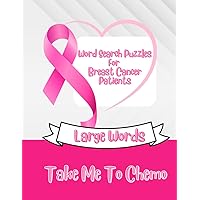 Take me to Chemo: Large Print Word Search Puzzles for Breast Cancer Patients Take me to Chemo: Large Print Word Search Puzzles for Breast Cancer Patients Paperback