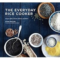 The Everyday Rice Cooker: Soups, Sides, Grains, Mains, and More The Everyday Rice Cooker: Soups, Sides, Grains, Mains, and More Paperback Kindle