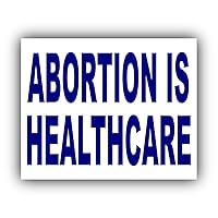Abortion is Healthcare Pro Choice Pro Women Legal Abortion 3M Sticker Vinyl Decal 4x5 inches