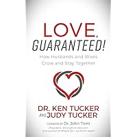 Love, Guaranteed!: How Husbands and Wives Grow and Stay Together Love, Guaranteed!: How Husbands and Wives Grow and Stay Together Paperback Kindle