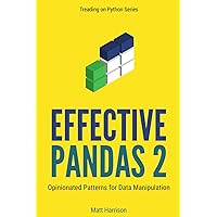 Effective Pandas 2: Opinionated Patterns for Data Manipulation (Treading on Python) Effective Pandas 2: Opinionated Patterns for Data Manipulation (Treading on Python) Paperback