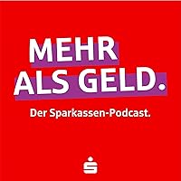 Mehr als Geld – der Sparkassen-Podcast