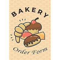 Bakery Order Form book: Cake Order Form Template | Bakery Receipt book | Craft Business Invoice Form | Cupcake Order Forms | & skitching Organizer Notebook.