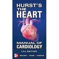 Hurst's the Heart Manual of Cardiology, Thirteenth Edition Hurst's the Heart Manual of Cardiology, Thirteenth Edition Paperback