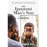 The Ignorant Man's Son: A Memoir The Ignorant Man's Son: A Memoir Paperback Kindle