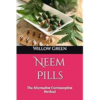 Neem Pills: The Alternative Contraceptive Method Neem Pills: The Alternative Contraceptive Method Paperback Kindle