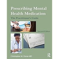Prescribing Mental Health Medication: The Practitioner's Guide Prescribing Mental Health Medication: The Practitioner's Guide Paperback Hardcover