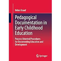 Pedagogical Documentation in Early Childhood Education: Process-Oriented Procedures for Documenting Education and Development Pedagogical Documentation in Early Childhood Education: Process-Oriented Procedures for Documenting Education and Development Paperback Kindle