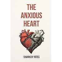 The Anxious Heart: A Practical Guide to Overcoming Anxious Attachment Using CBT, Schema Therapy & More