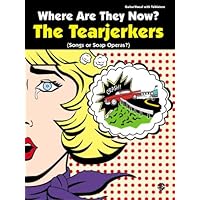 Where Are They Now? The Tearjerkers (Songs or Soap Operas?): Guitar/Vocal with Tablature Where Are They Now? The Tearjerkers (Songs or Soap Operas?): Guitar/Vocal with Tablature Paperback