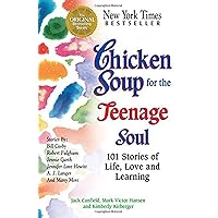 Chicken Soup for the Teenage Soul: 101 Stories of Life, Love and Learning (Chicken Soup for the Soul) Chicken Soup for the Teenage Soul: 101 Stories of Life, Love and Learning (Chicken Soup for the Soul) Paperback