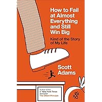 How to Fail at Almost Everything and Still Win Big: Kind of the Story of My Life How to Fail at Almost Everything and Still Win Big: Kind of the Story of My Life Hardcover Paperback Audio CD