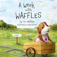 A Week with Waffles (The Adventures of Waffles the Guinea Pig)