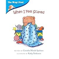 When I Feel Scared (The Way I Feel Books) When I Feel Scared (The Way I Feel Books) Paperback Kindle Library Binding Board book