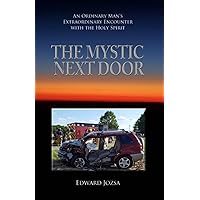 The Mystic Next Door: An Ordinary Man's Extraordinary Encounter with the Holy Spirit The Mystic Next Door: An Ordinary Man's Extraordinary Encounter with the Holy Spirit Paperback Kindle Hardcover