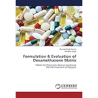 Formulation & Evaluation of Dexamethasone Matrix: Tablets for Poly Cystic Ovarian Syndrome (For the treatment of Polysyst)