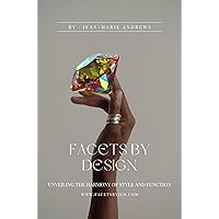 Facets by Design: Unveiling the Harmony of Style and Function Facets by Design: Unveiling the Harmony of Style and Function Kindle Paperback