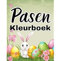 Pasen Kleurboek: Uniek Paas Kleurboek voor Kinderen - Perfecte Activiteit voor Pasen! Ontdek Leuke Kleurplaten met Eieren, Konijntjes en ... Avontuur voor Kinderen!) (Dutch Edition)