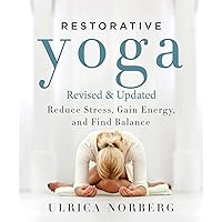 Restorative Yoga: Reduce Stress, Gain Energy, and Find Balance Restorative Yoga: Reduce Stress, Gain Energy, and Find Balance Paperback Kindle