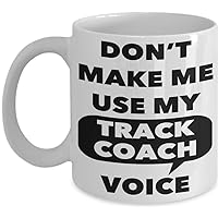Track Coach Mug - Don't Make Me Use My Track Coach Voice