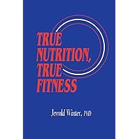 True Nutrition, True Fitness True Nutrition, True Fitness Hardcover Paperback