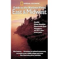 National Geographic Guide to the National Parks: East and Midwest: Acadia, Great Smokies, Mammoth Cave, Voyageurs, and the 7 Other Scenic Parks National Geographic Guide to the National Parks: East and Midwest: Acadia, Great Smokies, Mammoth Cave, Voyageurs, and the 7 Other Scenic Parks Paperback