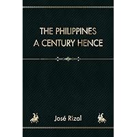 The Philippines a Century Hence The Philippines a Century Hence Paperback Kindle Hardcover MP3 CD Library Binding