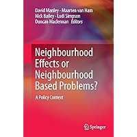 Neighbourhood Effects or Neighbourhood Based Problems?: A Policy Context Neighbourhood Effects or Neighbourhood Based Problems?: A Policy Context Paperback Kindle Hardcover