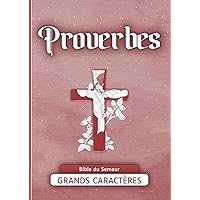 Livre des Proverbes: Format large et caractères lisibles pour une lecture aisée des Proverbes, Bible adaptée aux enfants et aux seniors. (French Edition)