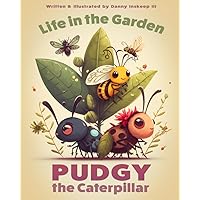 Life in the Garden: Pudgy the Caterpillar