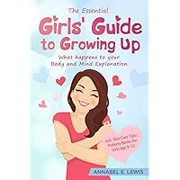 The Essential Girls' Guide to Growing Up: What happens to your Body and Mind Explanation incl. Skin Care Tips | Puberty Books for Girls age 9-12 The Essential Girls' Guide to Growing Up: What happens to your Body and Mind Explanation incl. Skin Care Tips | Puberty Books for Girls age 9-12 Paperback Kindle
