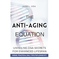 The Anti-Aging Equation: Unveiling DNA Secrets for Enhanced Lifespan