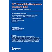 34th Hemophilia Symposium Hamburg 2003: HIV Infection and Epidemiology; Management of Bleedings in Hemophiliacs with Inhibitors;Orthopedic Problems and ... C;Pediatric Hemostaseology;Free Lectures 34th Hemophilia Symposium Hamburg 2003: HIV Infection and Epidemiology; Management of Bleedings in Hemophiliacs with Inhibitors;Orthopedic Problems and ... C;Pediatric Hemostaseology;Free Lectures Kindle Paperback