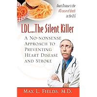 Ldl.the Silent Killer, a No Nonsense Approach to Preventing Heart Disease and Stroke Ldl.the Silent Killer, a No Nonsense Approach to Preventing Heart Disease and Stroke Paperback