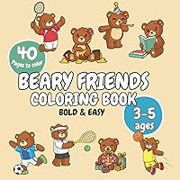 Beary Friends Coloring Book for kids ages 3-5: 40 Cozy & Cute Bear Illustrations for Toddlers and Children - Aesthetic, Simple, Bold and Easy with High-Quality Art Beary Friends Coloring Book for kids ages 3-5: 40 Cozy & Cute Bear Illustrations for Toddlers and Children - Aesthetic, Simple, Bold and Easy with High-Quality Art Paperback