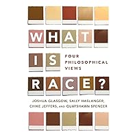 What Is Race?: Four Philosophical Views What Is Race?: Four Philosophical Views Paperback Kindle Hardcover
